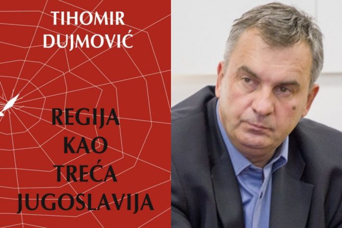 Dođite na predstavljanje nove knjige Tihomira Dujmovića ‘Regija kao Treća Jugoslavija’ – 1. travnja u Zagrebu Tihomir-dujmovic-regija-kao-treca-jugoslavija-696x464